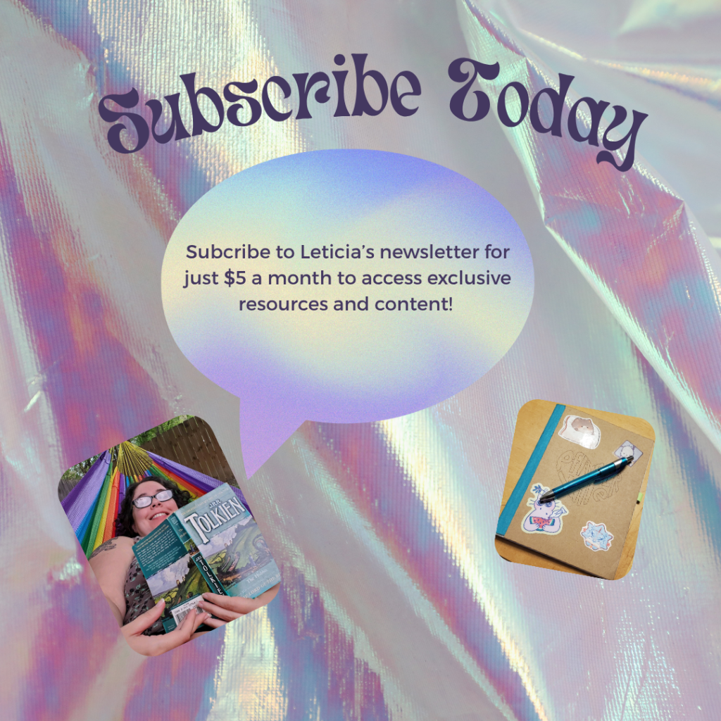 A silvery fabric background graphic with purple bold text that says "Subscribe today" and a lavender speech bubble that says "subscribe to Leticia's newsletter for just $5 a month to access exclusive resources and content!" To the bottom left of the speech bubble is a photo of Leticia lying in a Hammock, smiling and reading the Hobbit. To the bottom right is a photo of a tan and blue journal and a blue pen.